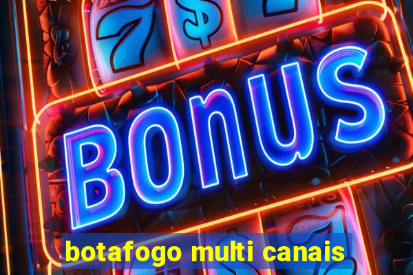 botafogo multi canais